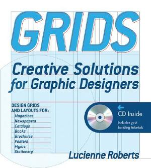Grids: Creative Solutions for Graphic Design [With CDROM] by Lucienne Roberts