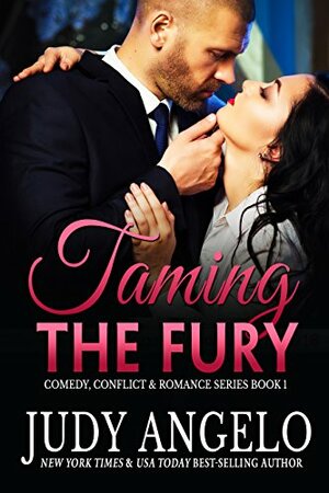 Taming the Fury: A Romantic Comedy Adventure (Comedy, Conflict and Romance Book 1) by Judy Angelo