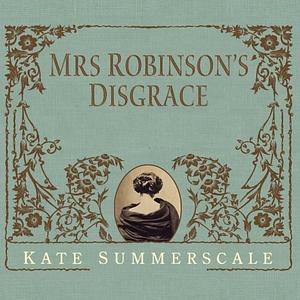 Mrs. Robinson's Disgrace The Private Diary of a Victorian Lady by Kate Summerscale