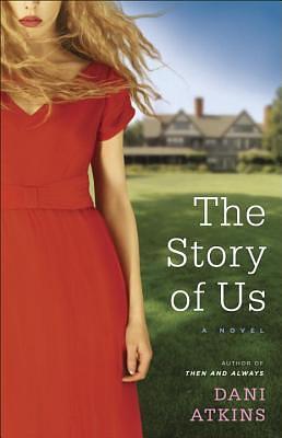 The Story of Us: A Novel by Dani Atkins, Dani Atkins