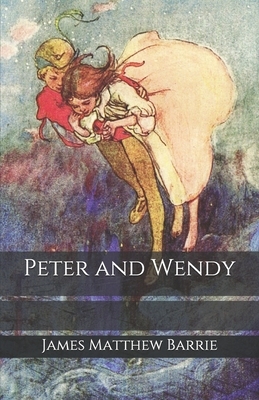 Peter and Wendy by J.M. Barrie