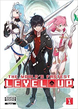 The World's Fastest Level Up, Vol. 1 by Nagato Yamata