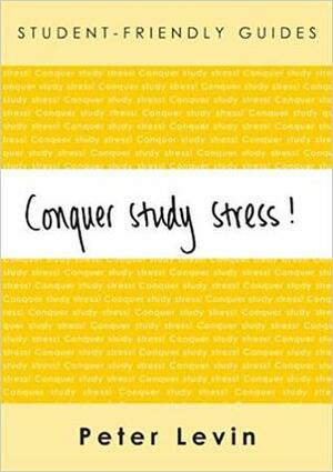 Conquer Study Stress! by Peter Levin