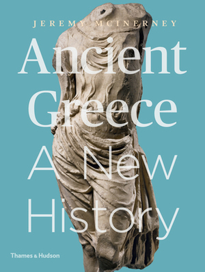 Ancient Greece: A New History by Jeremy McInerney