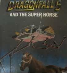 Dragonfall 5 and the Super Horse by Brian Earnshaw