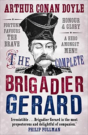 The Complete Brigadier Gerard Stories by Arthur Conan Doyle