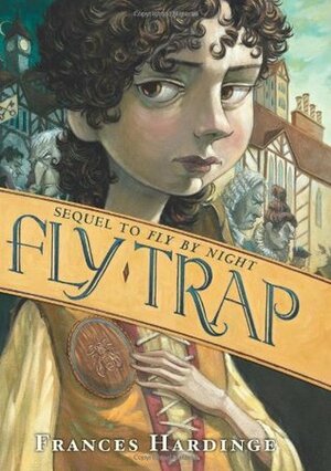 Fly Trap: The Sequel to Fly by Night by Frances Hardinge