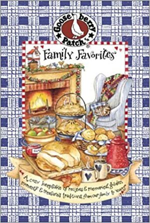 Family Favorites: A Cozy Keepsake of Recipes & Memories, Golden Moments & Treasured Traditions from Our Family to Yours. by Gooseberry Patch