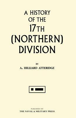 History of the 17th (Northern) Division by A. Hilliard Atteridge, A. Hilliard Atteridge