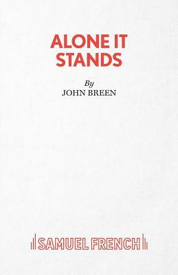 Alone It Stands - A Comedy by John Breen