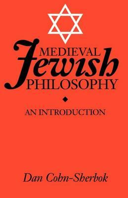 Medieval Jewish Philosophy: An Introduction by Lavinia Cohn-Sherbok, Daniel C. Cohn-Sherbok