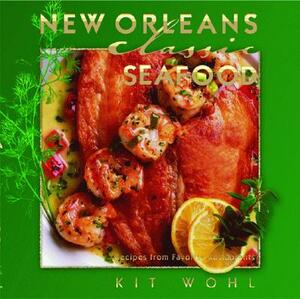 New Orleans Classic Seafood by Kit Wohl