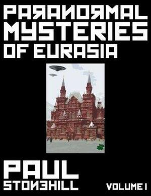Paranormal Mysteries of Eurasia by Paul Stonehill
