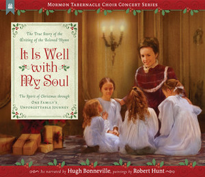 It Is Well with My Soul: The True Story of a Family's Journey, the Spirit of Christmas, and the Writing of a Beloved Hymn by Robert Hunt, Hugh Bonneville