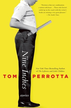 Nine Inches: Stories by Tom Perrotta