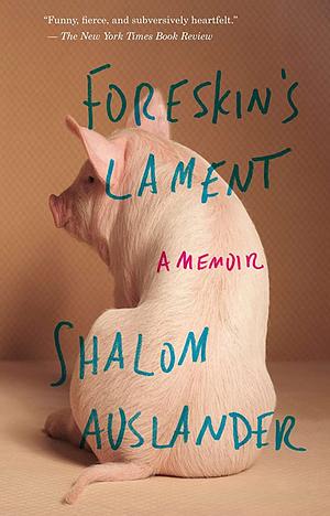 Foreskin's Lament by Shalom Auslander