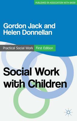 Social Work with Children by Helen Donnellan, Gordon Jack