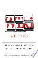 Wiki Writing: Collaborative Learning in the College Classroom by Matt Barton, Robert Cummings