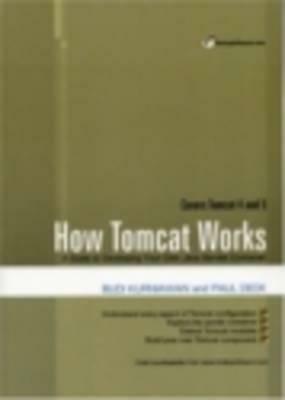 How Tomcat Works: A Guide to Developing Your Own Java Servlet Container by Budi Kurniawan, Paul Deck