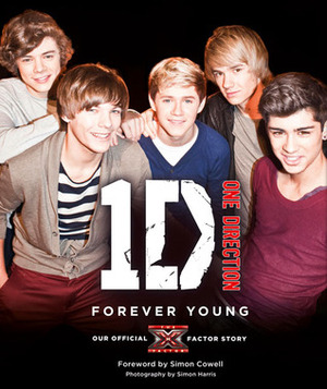 One Direction: Forever Young: Our Official X Factor Story by One Direction, Louis Tomlinson, Niall Horan, Zayn Malik, Harry Styles, Liam Payne