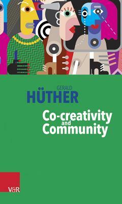 Co-Creativity and Community by Gerald Huther