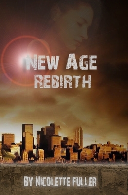 New Age: Rebirth by Nicolette Fuller