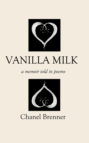 Vanilla Milk: A Memoir Told in Poems by Chanel Brenner