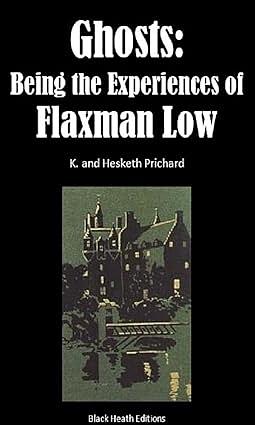 Ghosts: Being the Experiences of Flaxman Low by H. Hesketh-Prichard
