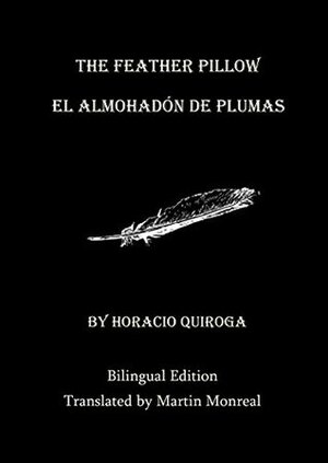 The Feather Pillow / El Almohadón de Pluma (Bilingual Edition) by Martin Monreal, Horacio Quiroga