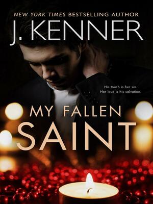 My Fallen Saint by J. Kenner