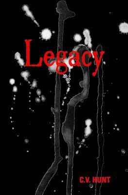Legacy by C.V. Hunt