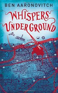 Whispers Under Ground by Ben Aaronovitch