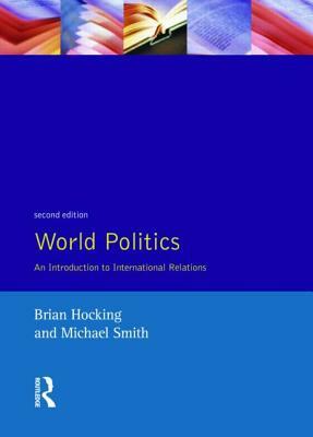 World Politics by Michael Smith, Brian Hocking