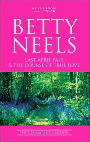 Last April Fair & The Course Of True by Betty Neels