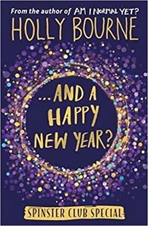 ...And a Happy New Year? by Holly Bourne