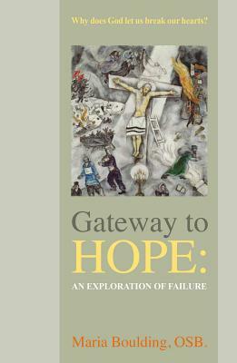 Gateway to Hope: An Exploration of Failure by Maria Boulding