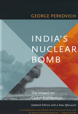 India's Nuclear Bomb: The Impact on Global Proliferation by George Perkovich