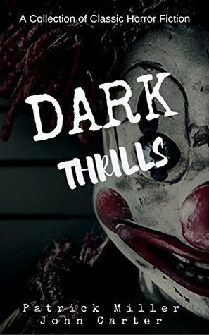 Dark Thrills by John Carter, Patrick Miller