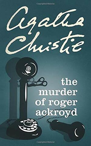 The Murder of Roger Ackroyd by Agatha Christie