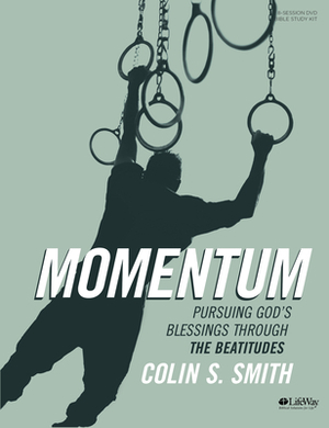 Momentum - Leader Kit: Pursuing God's Blessings Through the Beatitudes by Colin S. Smith