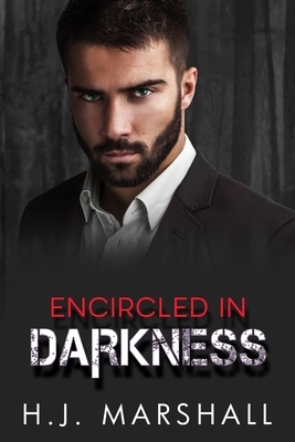 Encircled in Darkness by H. J. Marshall