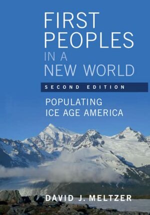 First Peoples in a New World by David J. Meltzer