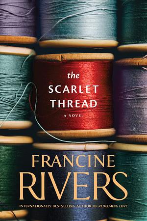 The Scarlet Thread by Francine Rivers