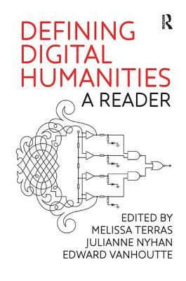 Defining Digital Humanities: A Reader by 