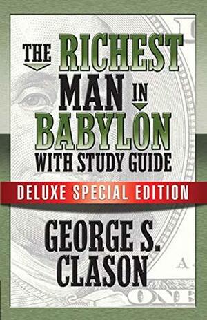 The Richest Man In Babylon with Study Guide: Deluxe Special Edition by George S. Clason