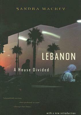 Lebanon: A House Divided by Sandra Mackey