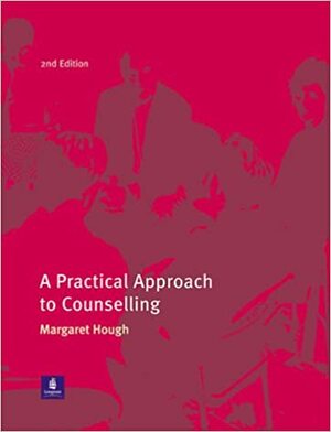 A Practical Approach To Counselling by Margaret Hough