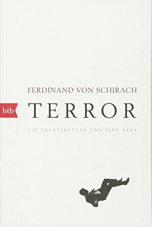 Terror - Ein Theaterstück und eine Rede by Ferdinand von Schirach