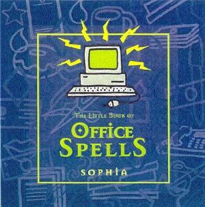 The Little Book Of Office Spells by Sophia