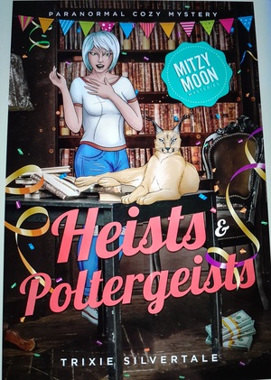Heists And Poltergeists by Trixie Silvertale